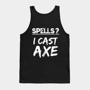 Spells I Cast Axe Orc Warrior RPG Fun Berserker Fantasy Meme Tank Top